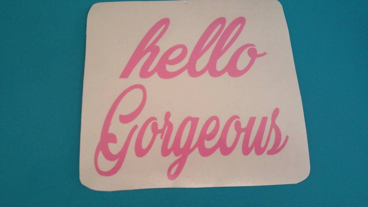 Custom VINYL Decal Design Choose your Colors hello Gorgeous