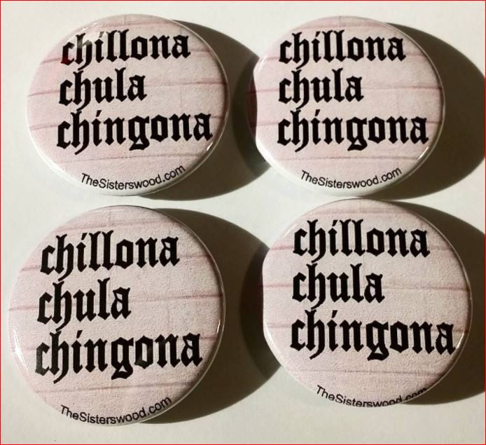CHILLONA CHULA CHINGONA Pin Button 1.5"