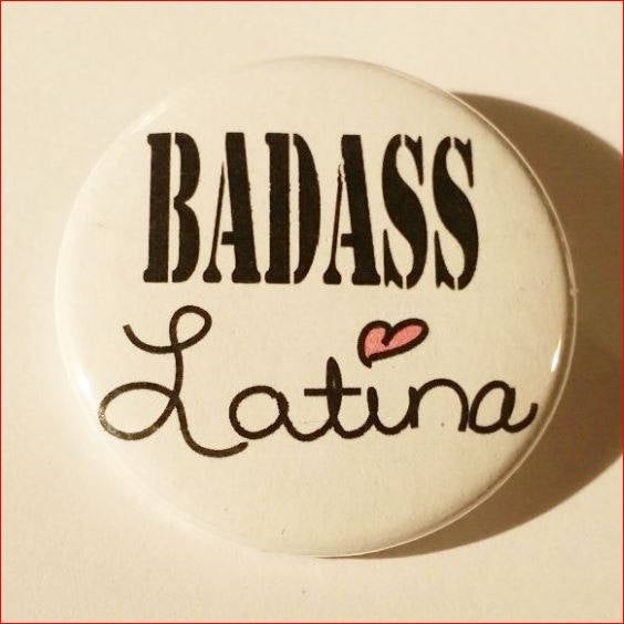 BADASS LATINA  Pin Button 1.5"