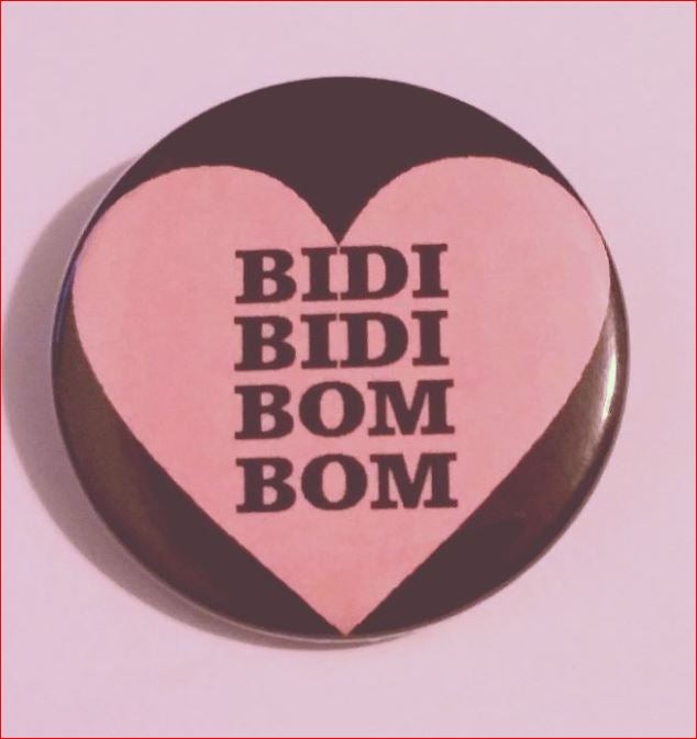 BIDI BIDI BOM Bom Pin Button 1.5"