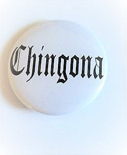 CHINGONA PIN Button
