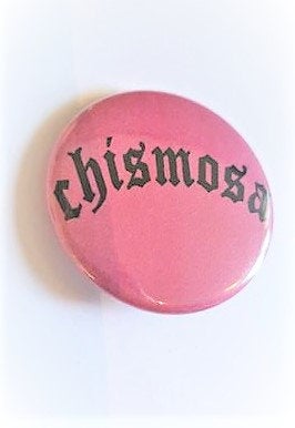 CHISMOSA PIN BUTTON black font on pink 1.5"