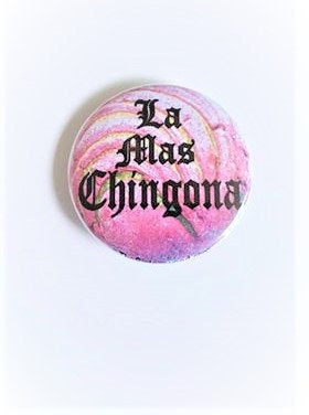 LA MAS CHINGONA Pin Button 1.5"