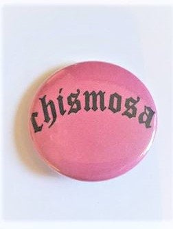 CHISMOSA PIN BUTTON black font on pink 1.5"
