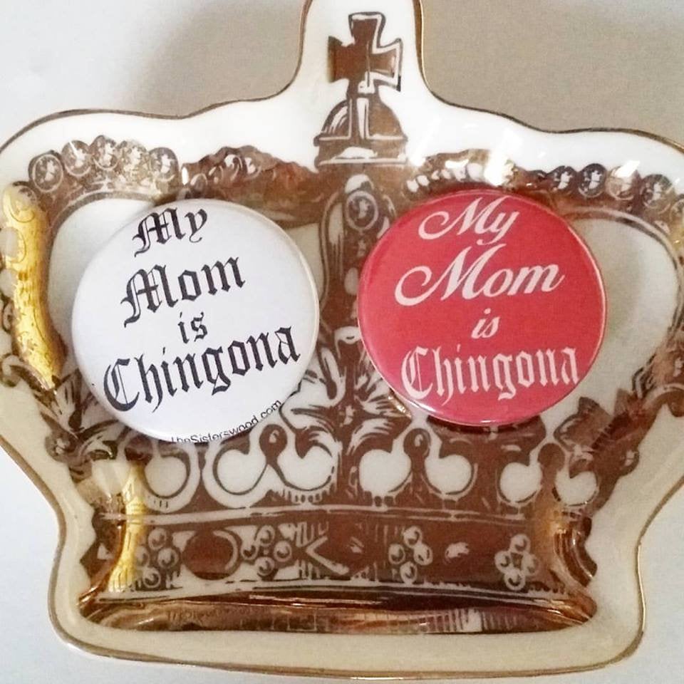 MY MOM is CHINGONA Pin Button 1.5"