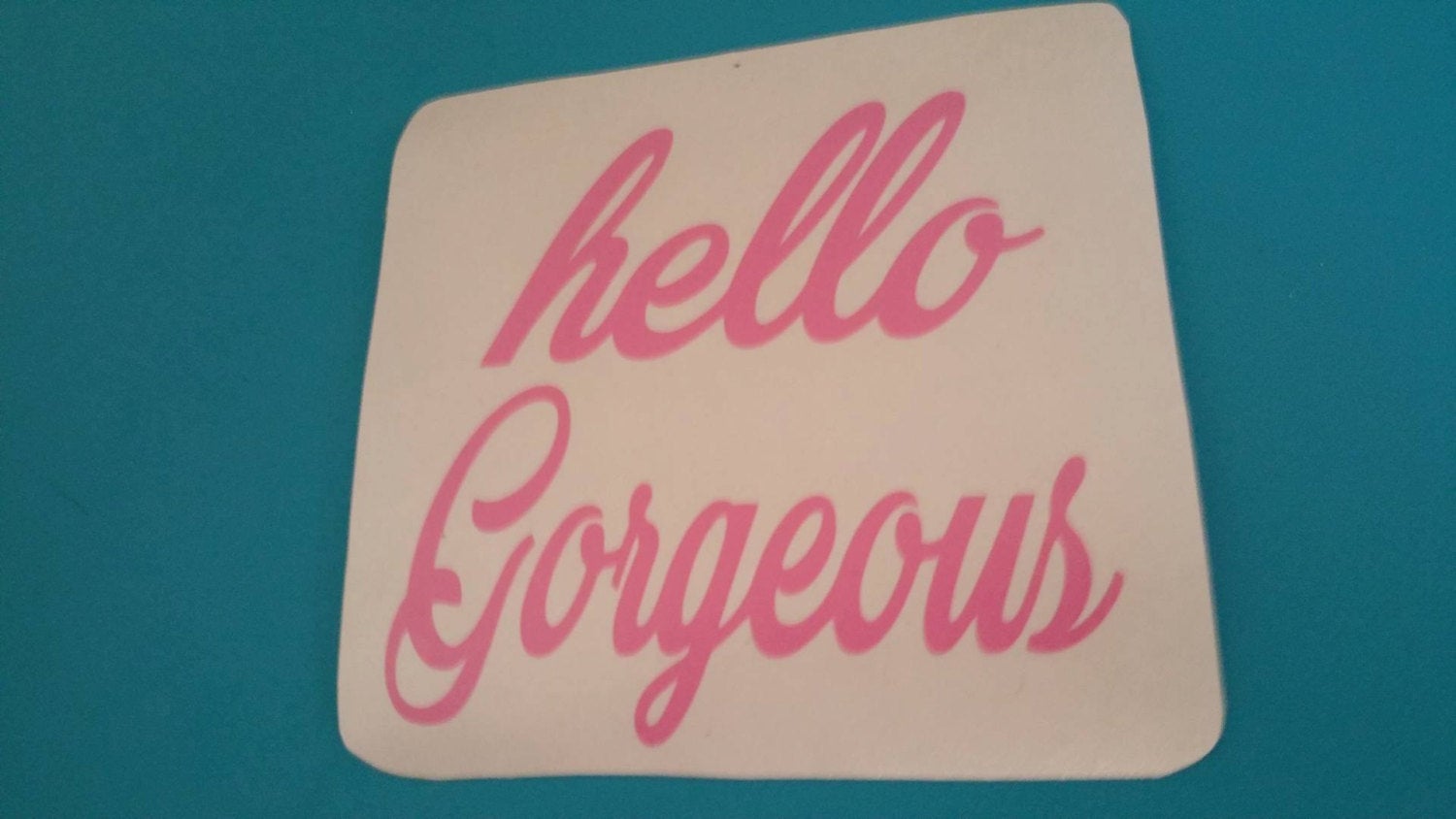 Custom VINYL Decal Design Choose your Colors hello Gorgeous