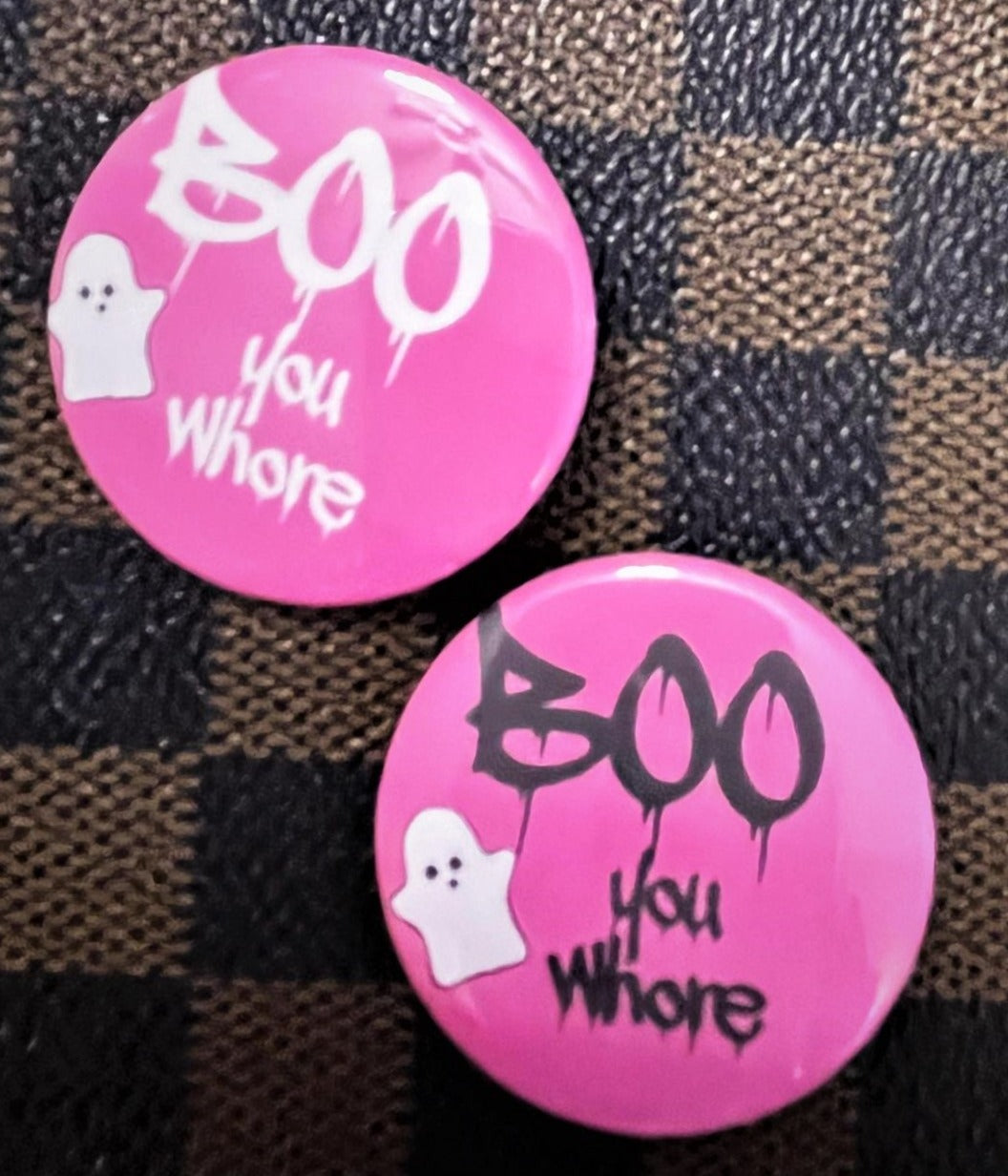 BOO You Whore Pin Button 1.5"