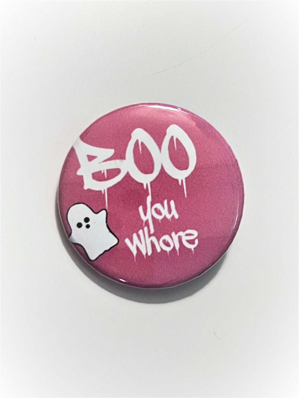 BOO You Whore Pin Button 1.5"
