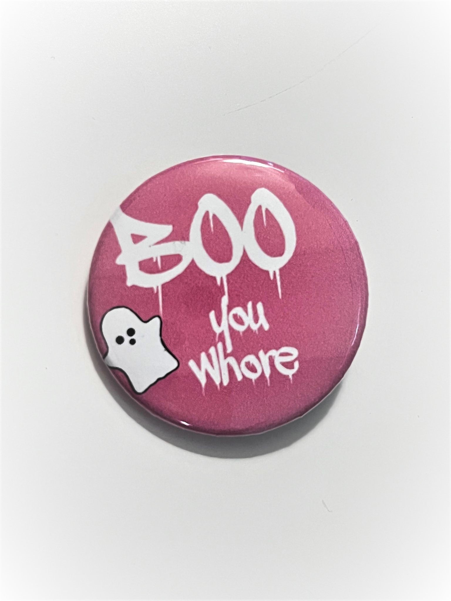 BOO You Whore Pin Button 1.5"