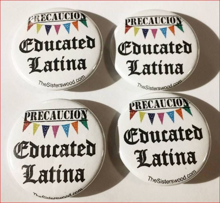 PRECAUCION EDUCATED LATINA  Pin Button 1.5"