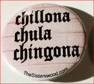 CHILLONA CHULA CHINGONA Pin Button 1.5"
