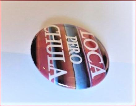 LOCA PERO CHULA Sarape 1.5" Pin Button