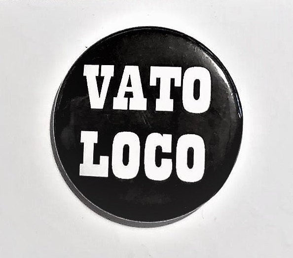 VATO LOCO PIN Button 1.5"