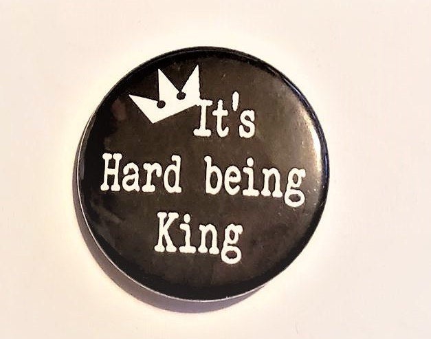 IT'S Hard To Be KING PIN Button