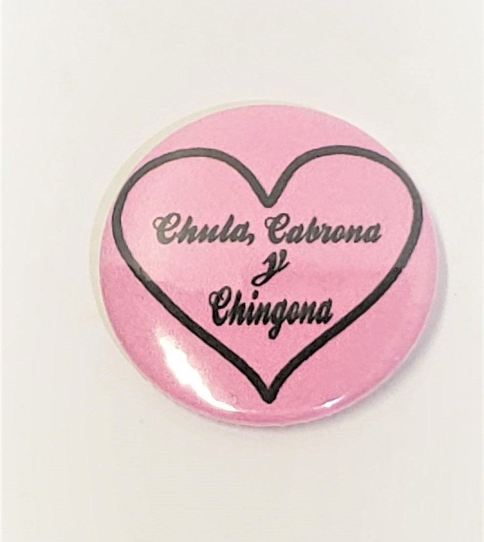Chula Cabrona y Chingona PIN BUTTON 1