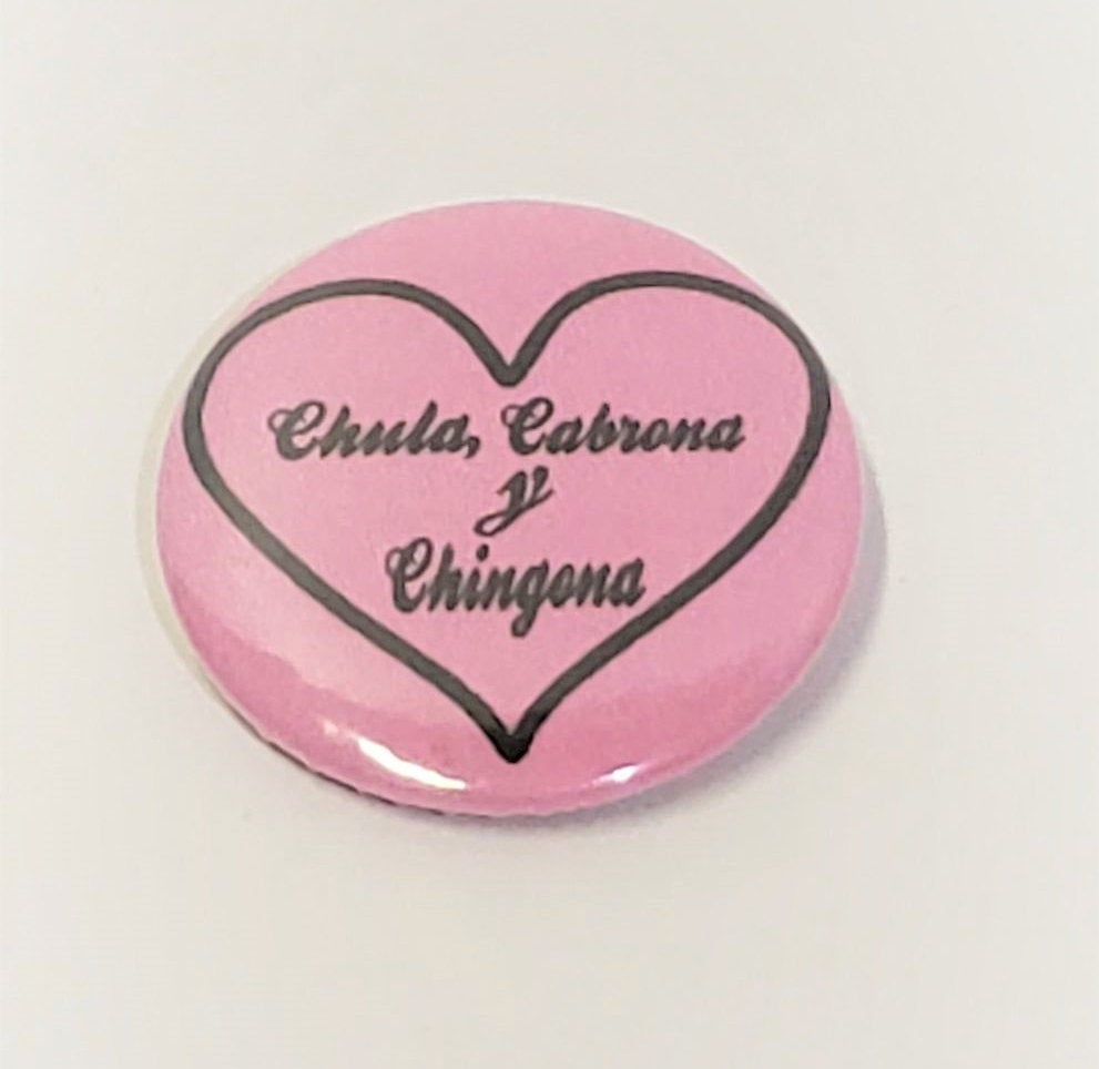 Chula Cabrona y Chingona PIN BUTTON 1